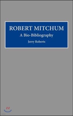 Robert Mitchum: A Bio-Bibliography