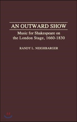 An Outward Show: Music for Shakespeare on the London Stage, 1660-1830