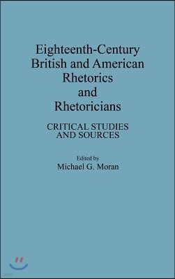 Eighteenth-Century British and American Rhetorics and Rhetoricians: Critical Studies and Sources