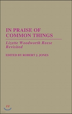 In Praise of Common Things: Lizette Woodworth Reese Revisited