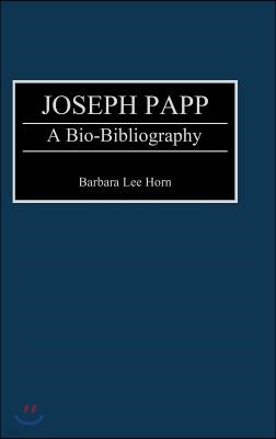 Joseph Papp: A Bio-Bibliography