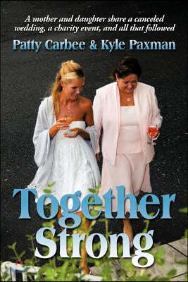 Together Strong: A Mother and Daughter Share a Canceled Wedding, a Charity Event, and All That Followed