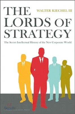 The Lords of Strategy: The Secret Intellectual History of the New Corporate World