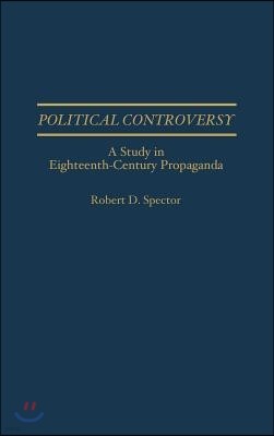 Political Controversy: A Study in Eighteenth-Century Propaganda