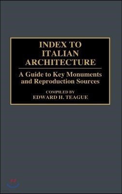 Index to Italian Architecture: A Guide to Key Monuments and Reproduction Sources
