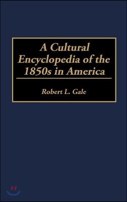 A Cultural Encyclopedia of the 1850s in America