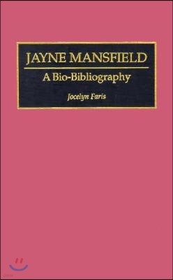 Jayne Mansfield: A Bio-Bibliography