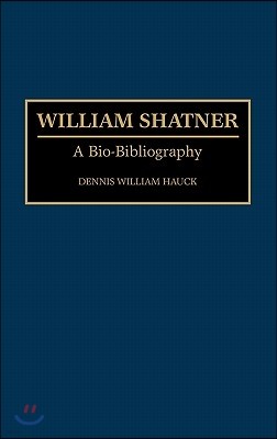 William Shatner: A Bio-Bibliography