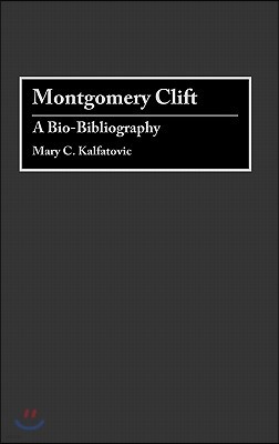 Montgomery Clift: A Bio-Bibliography