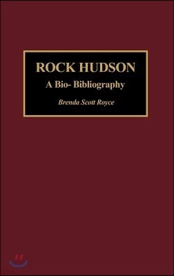 Rock Hudson: A Bio-Bibliography