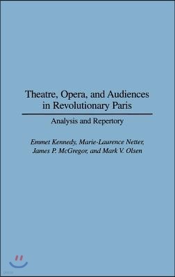 Theatre, Opera, and Audiences in Revolutionary Paris