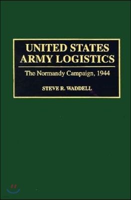 United States Army Logistics: The Normandy Campaign, 1944