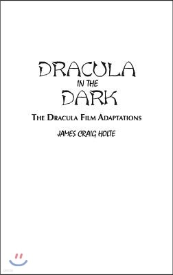 Dracula in the Dark: The Dracula Film Adaptations