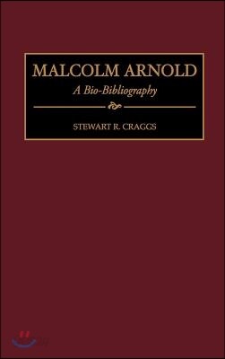 Malcolm Arnold: A Bio-Bibliography