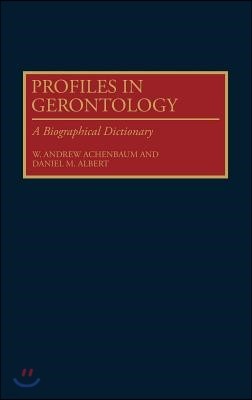 Profiles in Gerontology: A Biographical Dictionary