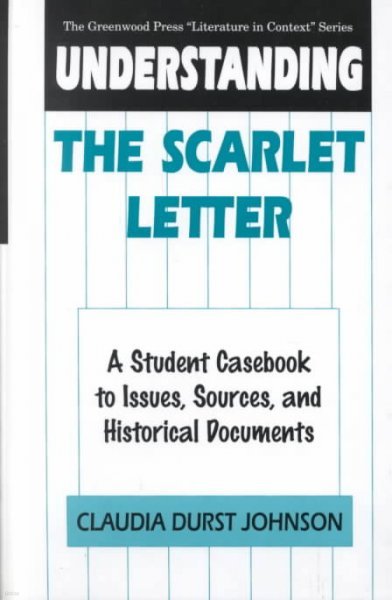 Understanding the Scarlet Letter: A Student Casebook to Issues, Sources, and Historical Documents