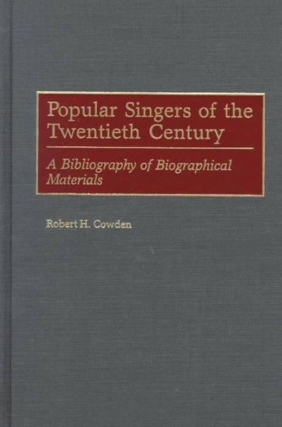 Popular Singers of the Twentieth Century: A Bibliography of Biographical Materials