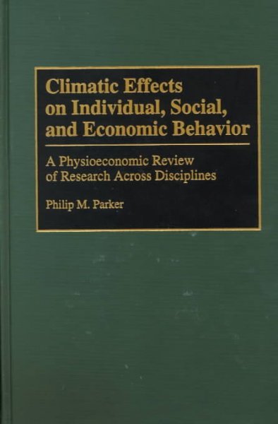 Climatic Effects on Individual, Social, and Economic Behavior: A Physioeconomic Review of Research Across Disciplines
