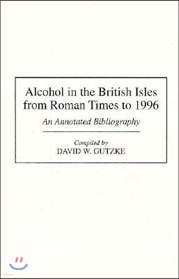 Alcohol in the British Isles from Roman Times to 1996: An Annotated Bibliography