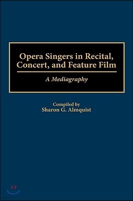 Opera Singers in Recital, Concert, and Feature Film: A Mediagraphy