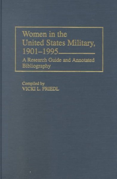 Women in the United States Military, 1901-1995: A Research Guide and Annotated Bibliography