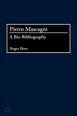Pietro Mascagni: A Bio-Bibliography