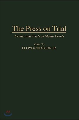 The Press on Trial: Crimes and Trials as Media Events