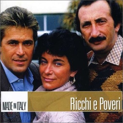 Ricchi E Poveri - Made In Italy (New Version)