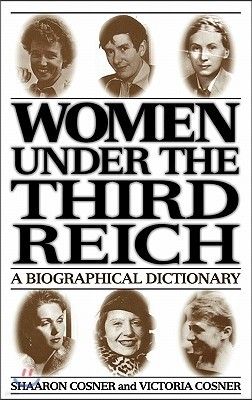 Women Under the Third Reich: A Biographical Dictionary