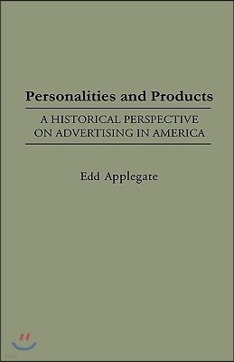 Personalities and Products: A Historical Perspective on Advertising in America