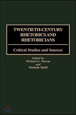 Twentieth-Century Rhetorics and Rhetoricians: Critical Studies and Sources