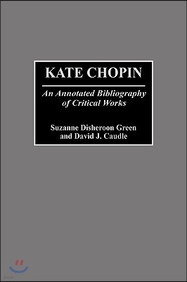 Kate Chopin: An Annotated Bibliography of Critical Works