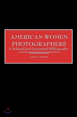American Women Photographers: A Selected and Annotated Bibliography