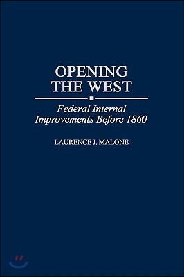 Opening the West: Federal Internal Improvements Before 1860