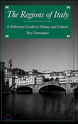 The Regions of Italy: A Reference Guide to History and Culture