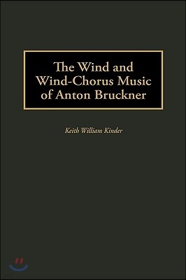 The Wind and Wind-Chorus Music of Anton Bruckner