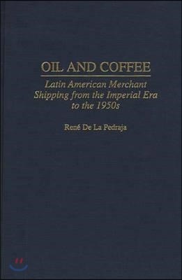 Oil and Coffee: Latin American Merchant Shipping from the Imperial Era to the 1950s