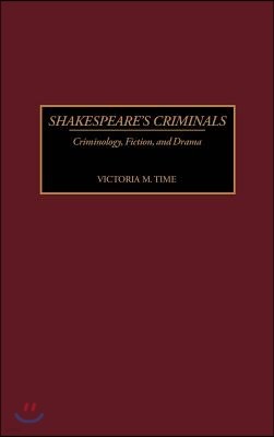 Shakespeare's Criminals: Criminology, Fiction, and Drama