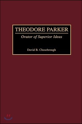 Theodore Parker: Orator of Superior Ideas