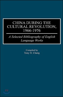 China During the Cultural Revolution, 1966-1976: A Selected Bibliography of English Language Works
