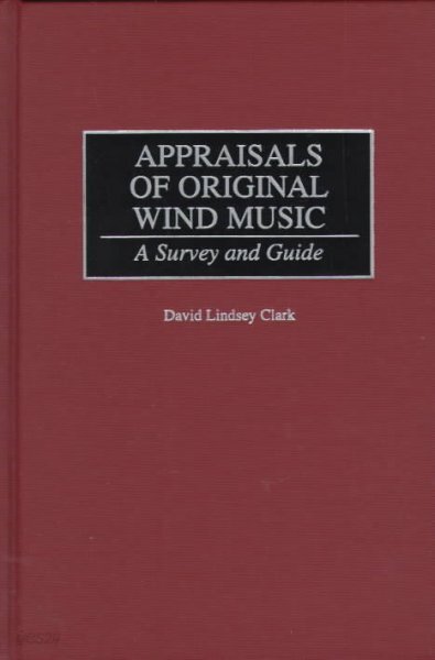 Appraisals of Original Wind Music: A Survey and Guide