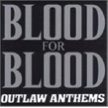 Blood For Blood - Outlaw Anthems (/̰)
