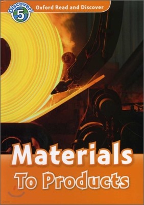 Oxford Read and Discover: Level 5: Materials To Products