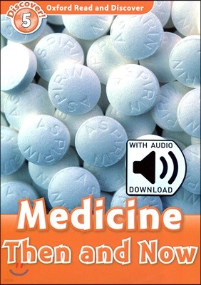 Oxford Read and Discover: Level 5: Medicine Then and Now Audio Pack