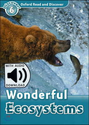 Oxford Read and Discover 6 : Wonderful Ecosystems (with MP3)