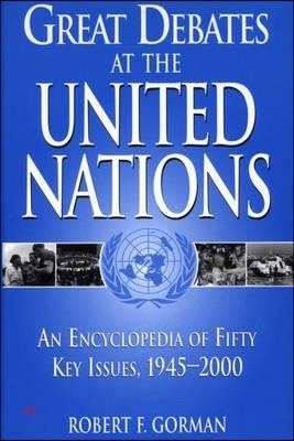 Great Debates at the United Nations: An Encyclopedia of Fifty Key Issues, 1945-2000