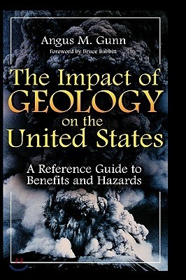 The Impact of Geology on the United States: A Reference Guide to Benefits and Hazards