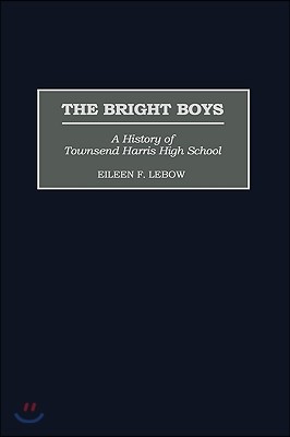 The Bright Boys: A History of Townsend Harris High School
