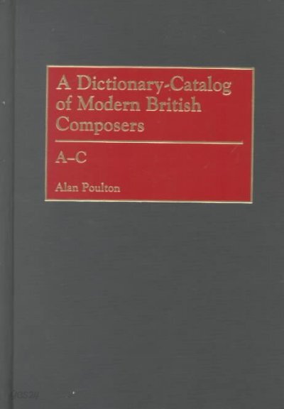 A Dictionary-Catalog of Modern British Composers: [3 Volumes]