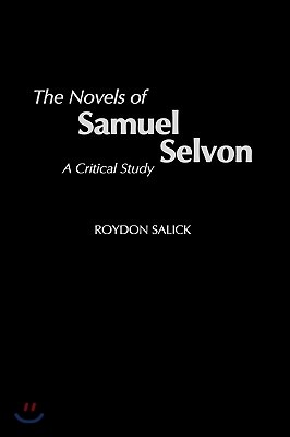 The Novels of Samuel Selvon: A Critical Study